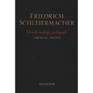 Schleiermacher: Filosofi, teologi, pædagogik