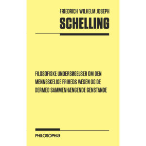 Schelling: Filosofiske undersøgelser om den menneskelige friheds væsen og de dermed sammenhængende genstande  