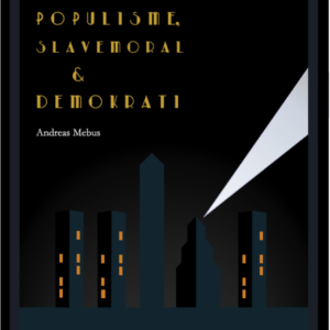 Populisme, slavemoral & demokrati